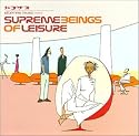 Supreme Beings of Leisure