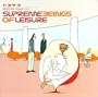 Supreme Beings of Leisure