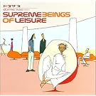 Supreme Beings of Leisure