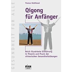 Qigong f�r Anf�nger: Reich illustrierte Einf�hrung in Theorie und Praxis der chinesischen Gesundheits�bungen