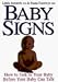 Baby Signs: How to Talk with Your Baby Before Your Baby Can Talk