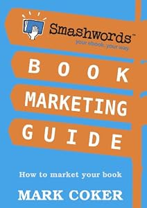 Smashwords Book Marketing Guide - How to Market any Book for Free (Smashwords Guides)
