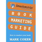 Smashwords Book Marketing Guide - How to Market any Book for Free (Smashwords Guides) ~ Mark Coker