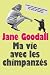 Ma vie avec les chimpanz�s