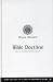 Bible Doctrine: Essential Teachings of the Christian Faith