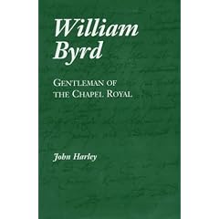 William Byrd: Gentleman of the Royal Chapel