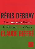 Avec ou sans Dieu ? : Le philosophe et le théologien