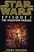 STAR WARS EPISODE 1: PHANTOM MENACE.