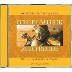 Orgelmusik zur Freude. CD: Die Lebenskunst der Kl�ster