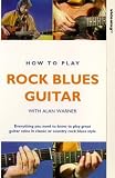 How To Play Rock Blues Guitar With Alan Warner