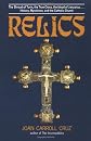 Relics: The Shroud of Turin, the True Cross, the Blood of Januarius...History, Mysticism, and the Catholic Church