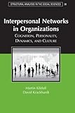 Interpersonal networks in organizations : cognition, personality, dynamics, and culture