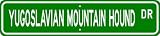 Yugoslavian Mountain Hound STREET SIGN ~ High Quality Aluminum ~ Dog Lover