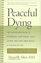 Peaceful Dying: The Step-by-step Guide To Preserving Your Dignity, Your Choice, And Your Inner Peace At The End Of Life