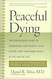 Peaceful Dying
 Step-by-step Guide to Preserving Your Dignity
 Your Choice and Your Inner Peace at the End of Life,
Daniel R. Tobin