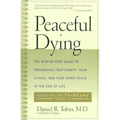 Peaceful Dying: The Step-by-step Guide To Preserving Your Dignity, Your Choice, And Your Inner Peace At The End Of Life
