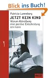 Jetzt kein Kind: Warum Abtreibung eine positive Entscheidung sein kann (Beltz Taschenbuch / Ratgeber)