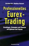 Professionelles EUREX Trading Grundlagen, Strategien und Chancen mit Optionen und Futures