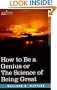 How to Be a Genius or The Science of Being Great