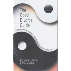 The Good Divorce Guide: Understanding, Coping, Communicating and Moving on (How to)