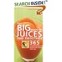 The Big Book of Juices and Smoothies: 365 Natural Blends for Health and Vitality Every Day