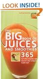 The Big Book of Juices and Smoothies: 365 Natural Blends for Health and Vitality Every Day