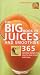 The Big Book of Juices and Smoothies: 365 Natural Blends for Health and Vitality Every Day