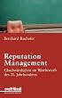 Reputation Management. Glaubw�rdigkeit im Wettbewerb des 21. Jahrhunderts