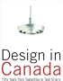 Design in Canada: Fifty Years From Teakettles to Task Chairs