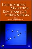 International Migration, Remittances, and Brain Drain (World Bank Trade and Development Series)
