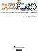 Jazz Piano from Scratch A How-To Guide for Students and Teachers - Book/Online Audio