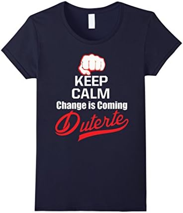 Women's Keep Calm Change Is Coming Duterte Du30 T-shirt Medium Navy