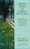 From Grim to Green Pastures: Meditations for the Sick and Their Caregivers
