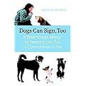 Dogs Can Sign, Too (A Breakthrough Method for Teaching Your Dog to Communicate to You) (Paperback)