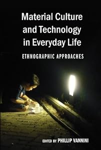Image of Material Culture and Technology in Everyday Life (Intersections in Communications and Culture: Global Approaches and Transdisciplinary Perspectives)