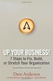 Up Your Business!: 7 Steps to Fix, Build, or Stretch Your Organization