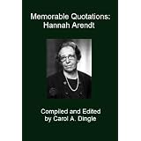 Memorable Quotations: Hannah Arendt ~ Carol A. Dingle