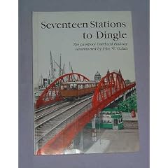 Seventeen Stations to Dingle: Liverpool Overhead Railway Remembered