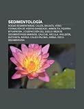 Sedimentología: Rocas Sedimentarias, Cal: Rocas sedimentarias, Caliza, Bauxita, Yeso, Formación de hierro bandeado, Ammolita, Pizarra bituminosa, ... Diatomita, Marga, Caliza paloma, Arena