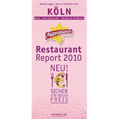 Marcellino's Restaurant-Report 2010. K�ln: Bonn. Bad Neuenahr. Bergisch Gladbach. G�ste sagen, wie es wirklich ist