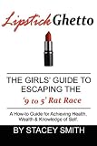 Lipstick Ghetto: THE GIRLS¿ GUIDE TO ESCAPING the ¿9 to 5¿ Rat Race 41P0z04T4TL. SL160 Lipstick Ghetto: THE GIRLS¿ GUIDE TO ESCAPING the ¿9 to 5¿ Rat Race