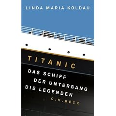 Titanic: Das Schiff, der Untergang, die Legenden