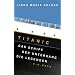 Titanic: Das Schiff, der Untergang, die Legenden