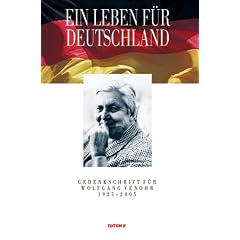 Ein Leben f�r Deutschland. Gedenkschrift f�r Wolfgang Venohr 1925 - 2005