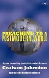 Cover of Preaching to a Postmodern World by Graham Johnston 0851114903
