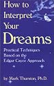 How to Interpret Your Dreams: Practical Techniques Based on the Edgar Cayce Readings
