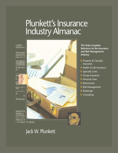 Plunketts Insurance Industry Almanac 2006: The Only Complete Reference To The Insurance And Risk Management Industry
