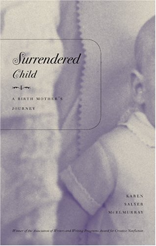 Surrendered Child: A Birth Mother's Journey (Association of Writers and Writing Programs Award for Creative Nonfiction)
