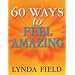 60 Ways to Feel Amazing