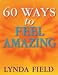 60 Ways to Feel Amazing